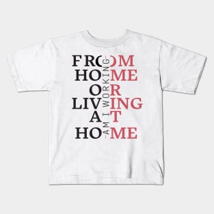 AM I WORKING FROM HOME OR LIVING AT HOME Kids T-Shirt